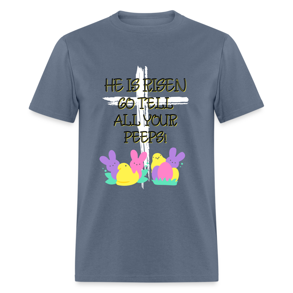 Go Tell all your Peeps Classic T-Shirt - denim