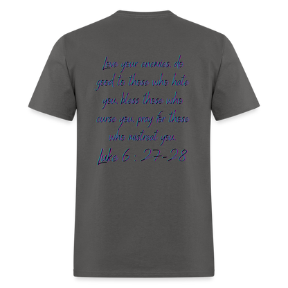 Luke 6:27-28 T-Shirt - charcoal