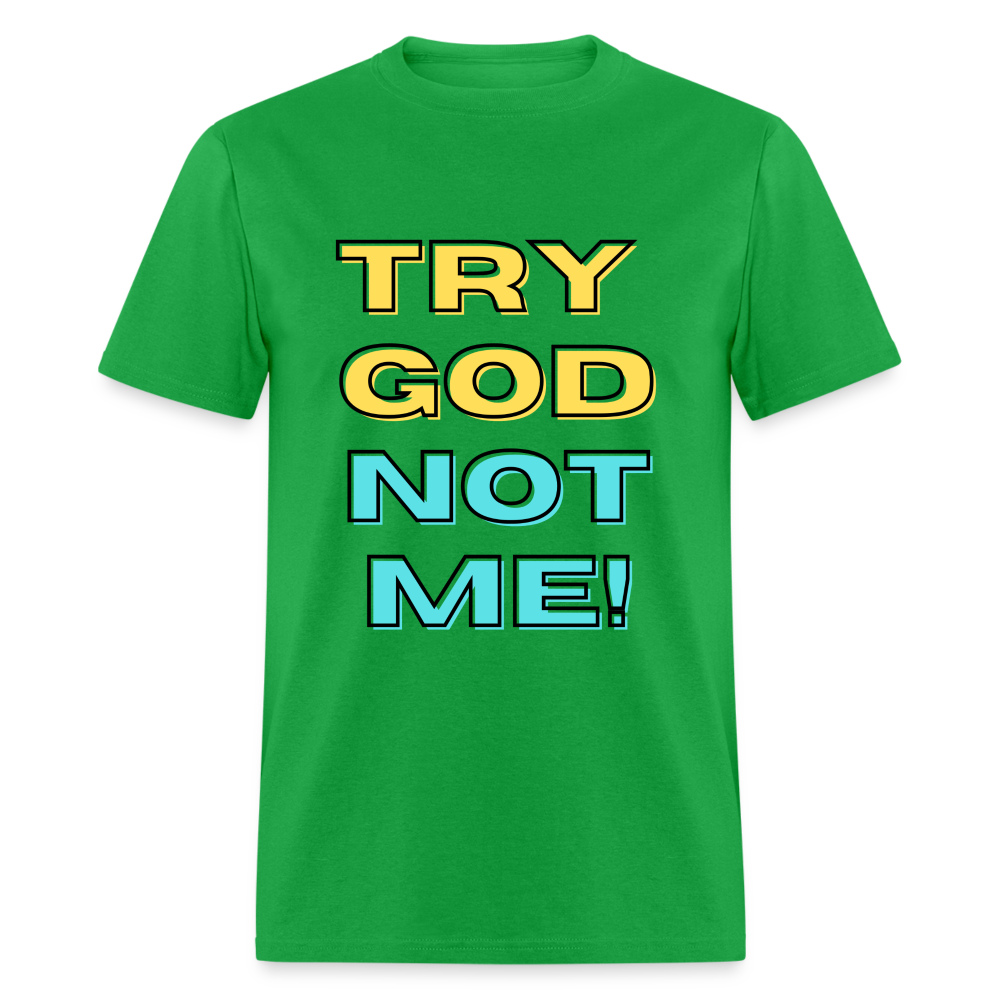 Try God, Not Me T-Shirt - bright green