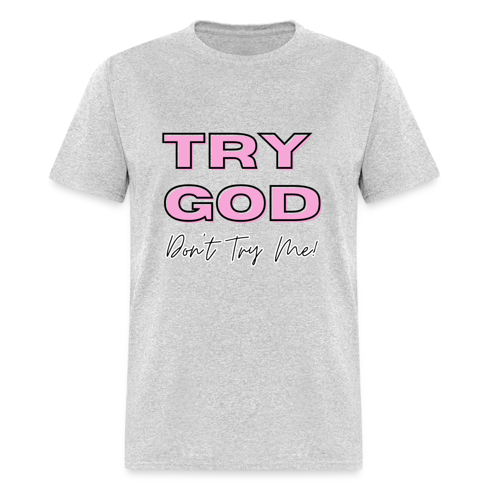 Try God. Don't Try Me T-Shirt - heather gray